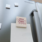 Porcelain Magnet — "Life Is Better With Dogs" Square Pet Lover Fridge Magnet