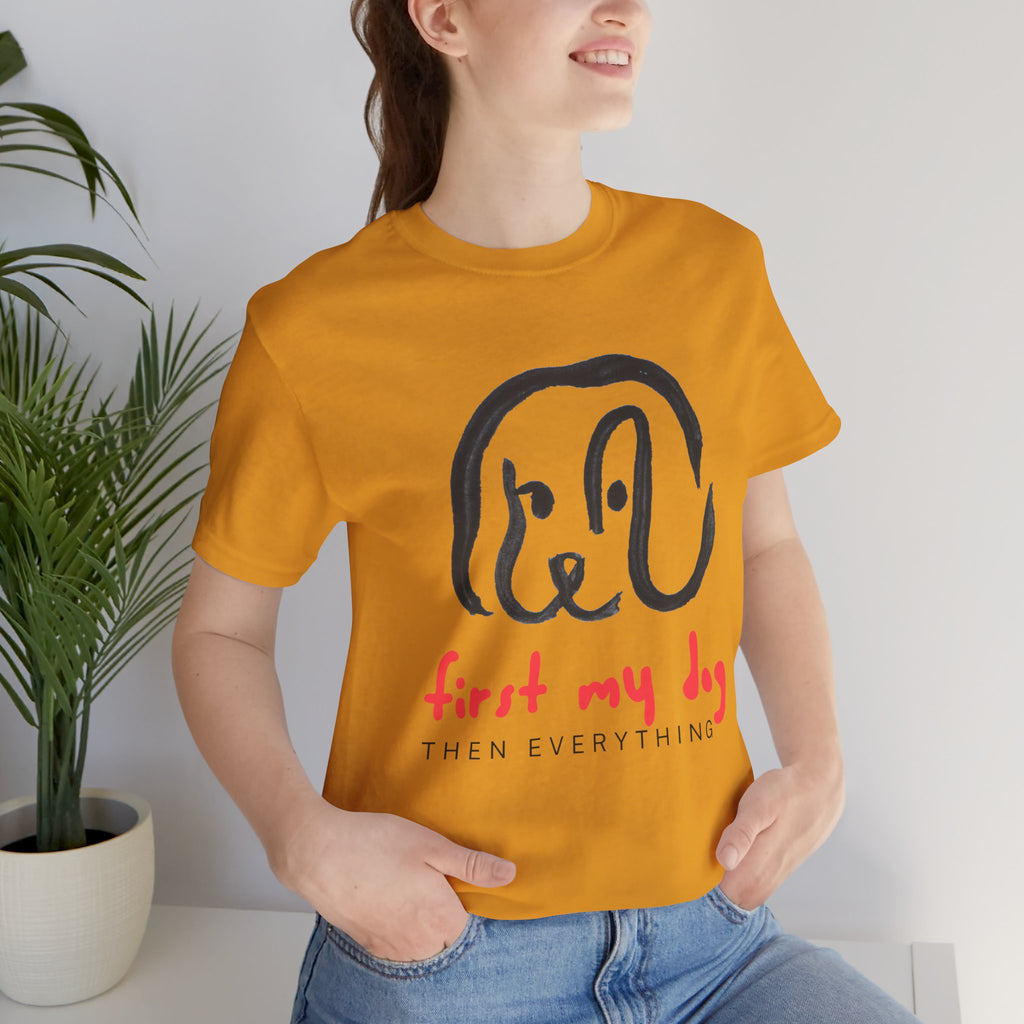 First My Dog Tee — "First My Dog Then Everything" Graphic T-Shirt