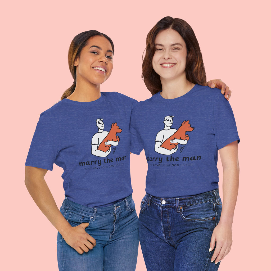 Marry the Man Dog Lover T-Shirt — Cute Couple & Pet Graphic Tee