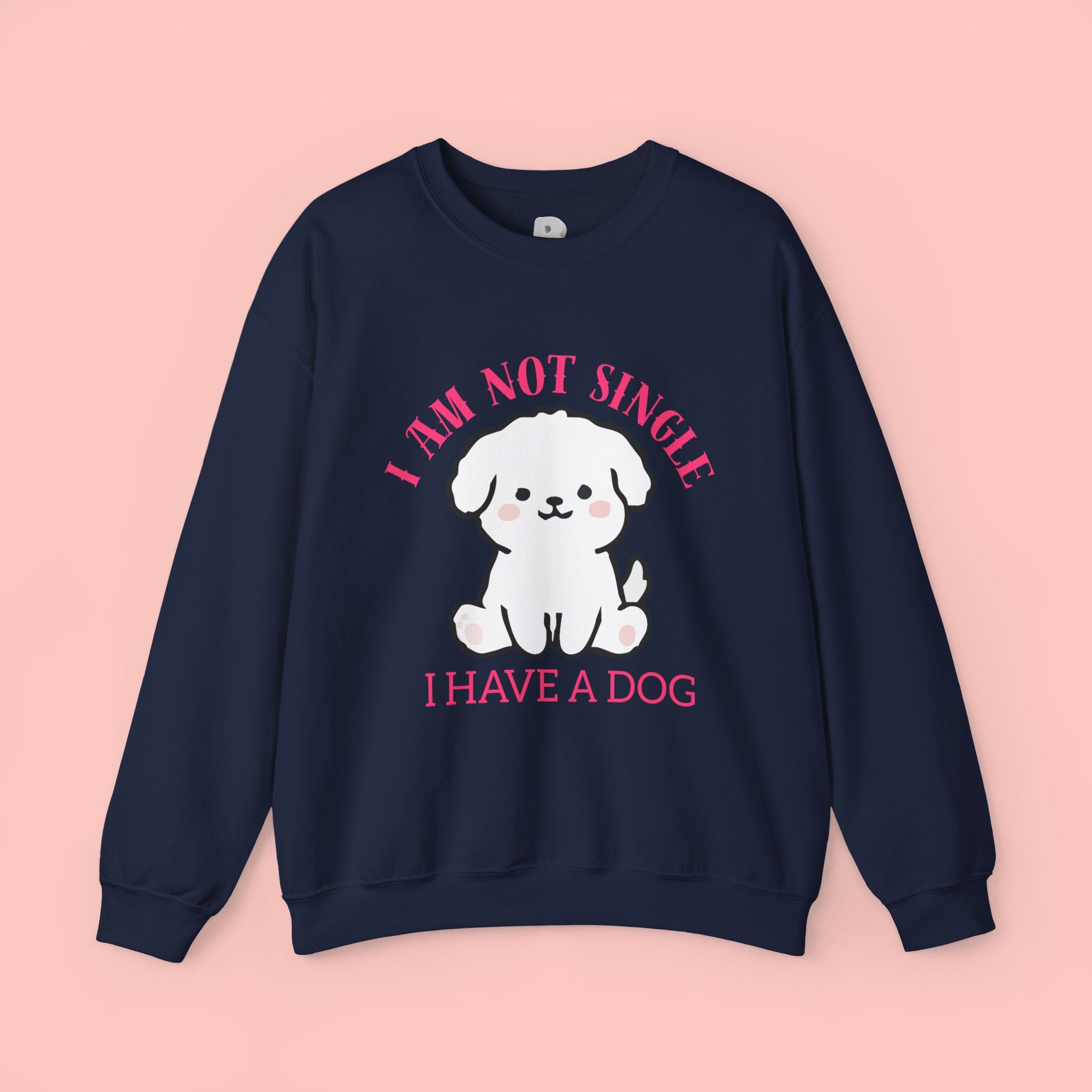 Dog Lover Crewneck Sweatshirt — “I Am Not Single I Have a Dog” Cute Puppy Pullover