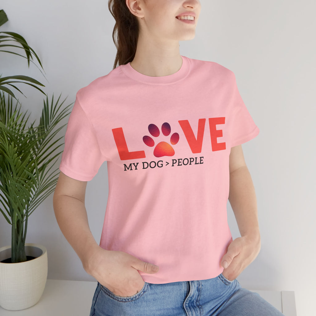 Dog Lover Tee - "LOVE My Dog > People" Paw Print Graphic T-Shirt