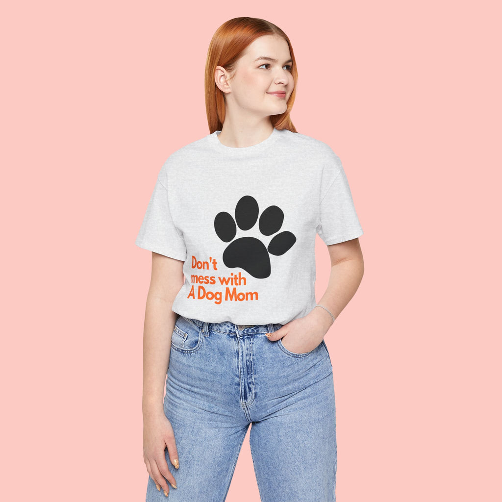 Don’t Mess With A Dog Mom T-Shirt — Paw Print Tee for Dog Lovers