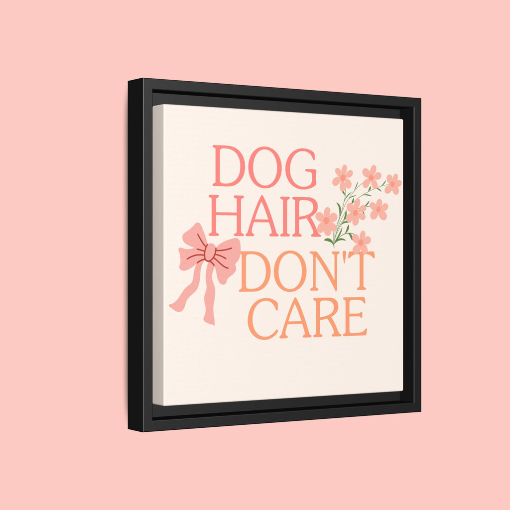 Dog Hair Don’t Care Framed Canvas Print