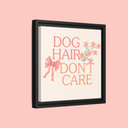 Dog Hair Don’t Care Framed Canvas Print