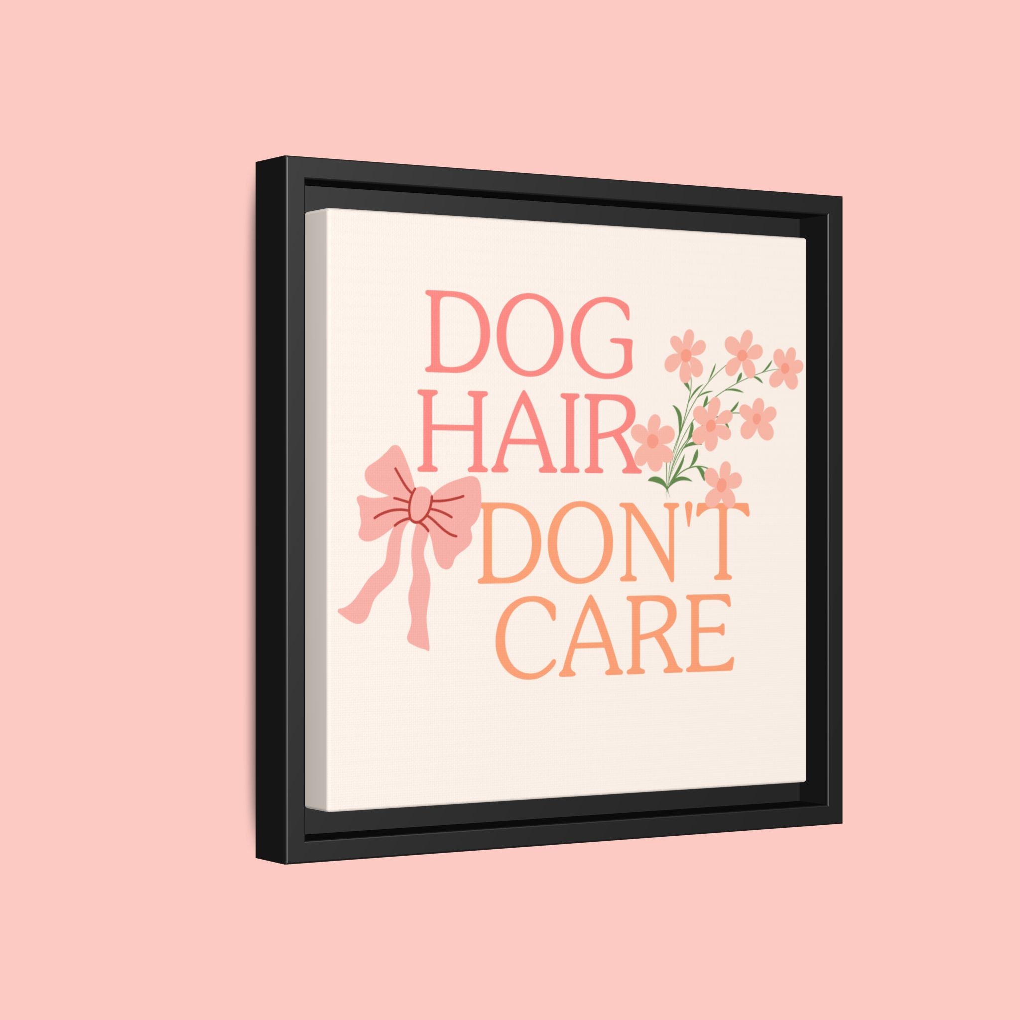 Dog Hair Don’t Care Framed Canvas Print