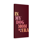 In My Dog Mom Era Matte Canvas Wall Art