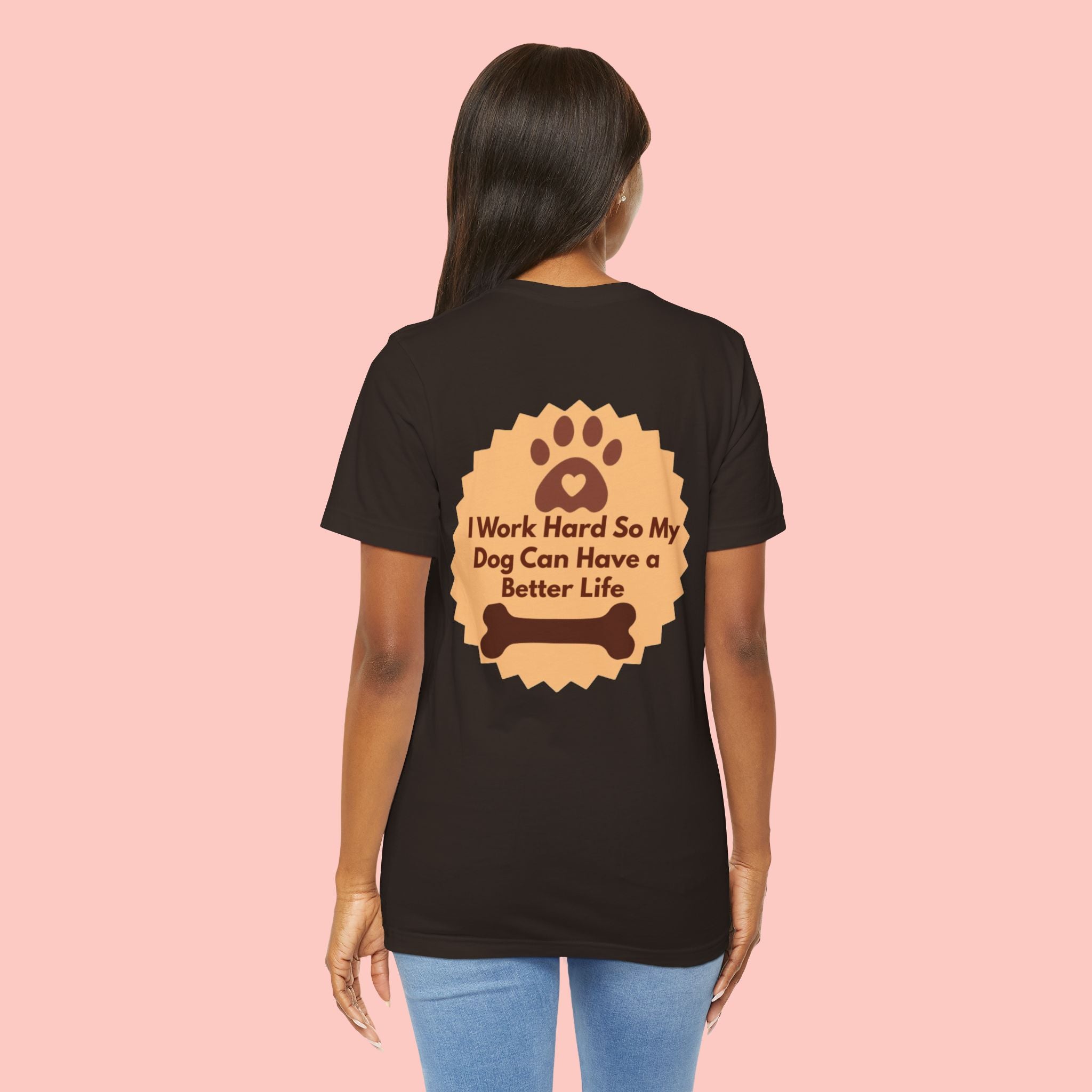 Dog Lover T‑Shirt - "I Work Hard So My Dog Can Have a Better Life"