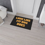 Love Like My Dog Does Heavy Duty Floor Mat — Non-Slip Doormat for Dog Lovers