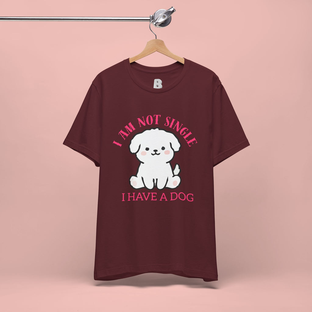 Dog Lover T-Shirt — “I Am Not Single I Have a Dog” Cute Puppy Tee