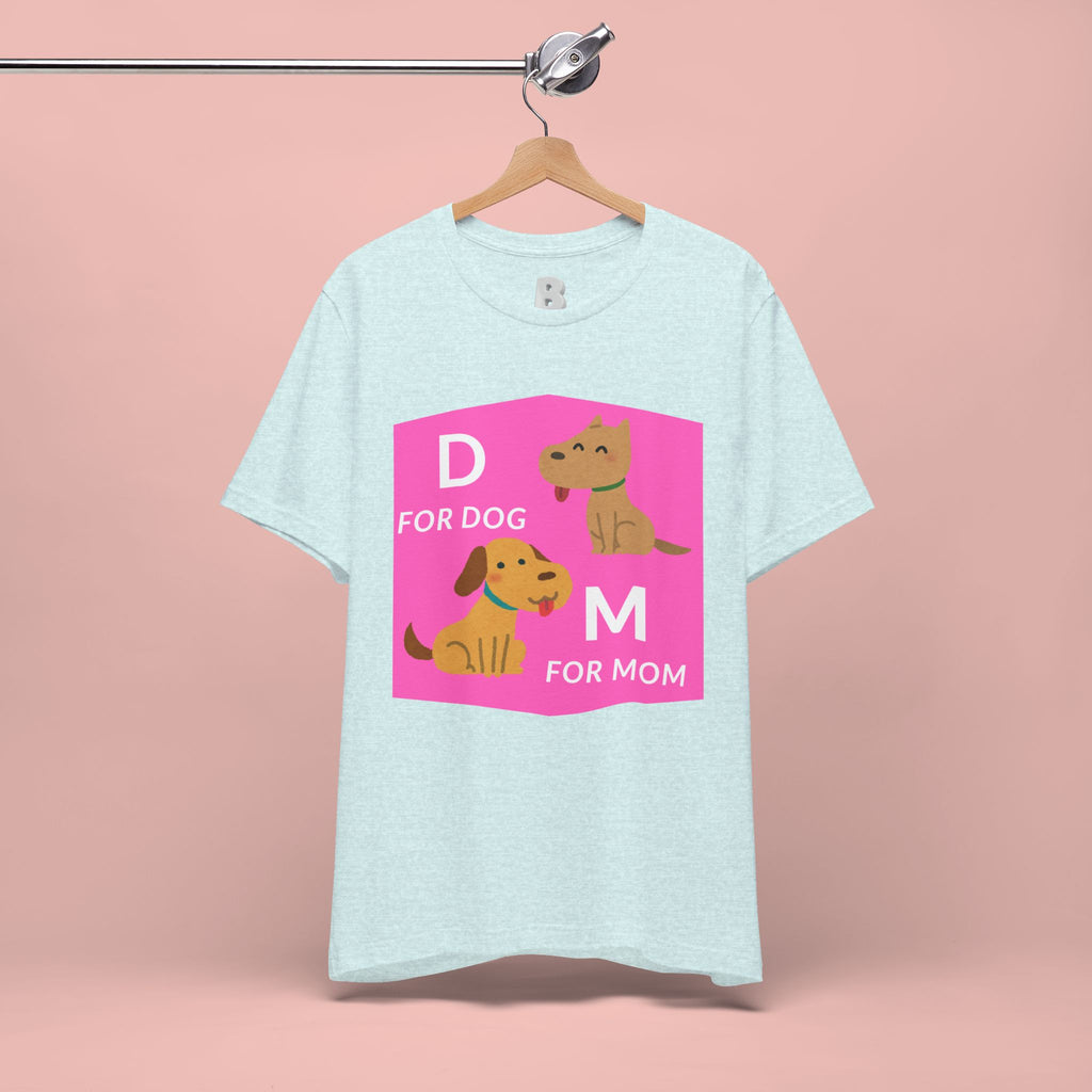 Dog Mom T-Shirt — Cute Pink "D for Dog, M for Mom" Graphic Tee