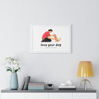 Framed Poster – "Love Your Dog Like Your Baby" Wall Art