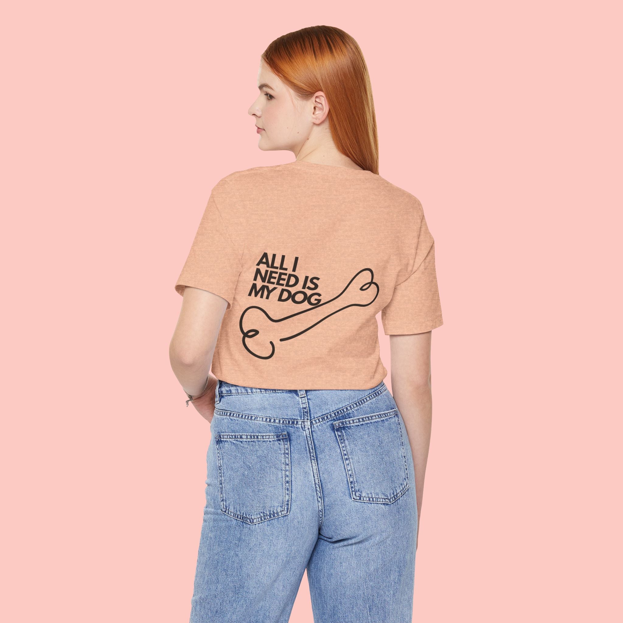 Dog Lover T‑Shirt – “All I Need Is My Dog” Graphic Tee