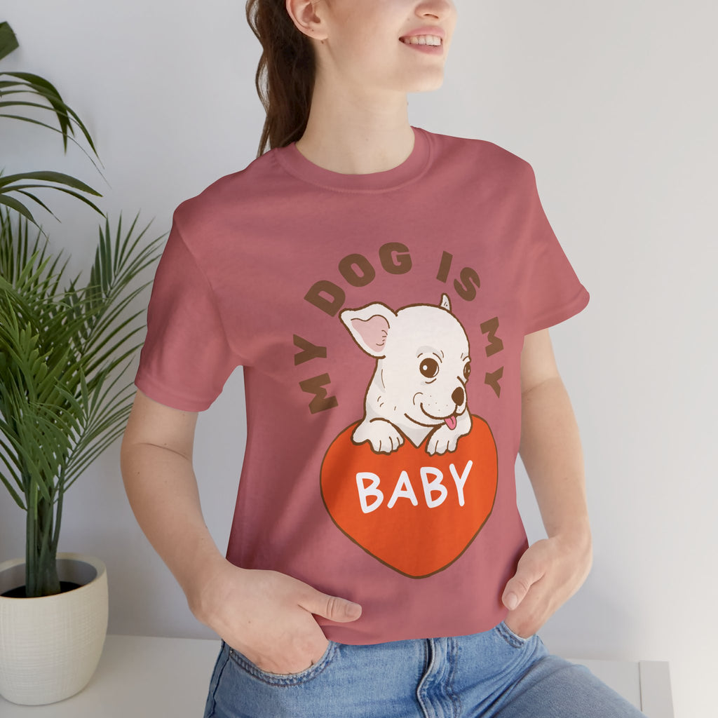 My Dog Is My Baby T-Shirt — Cute Puppy Heart Tee for Dog Lovers