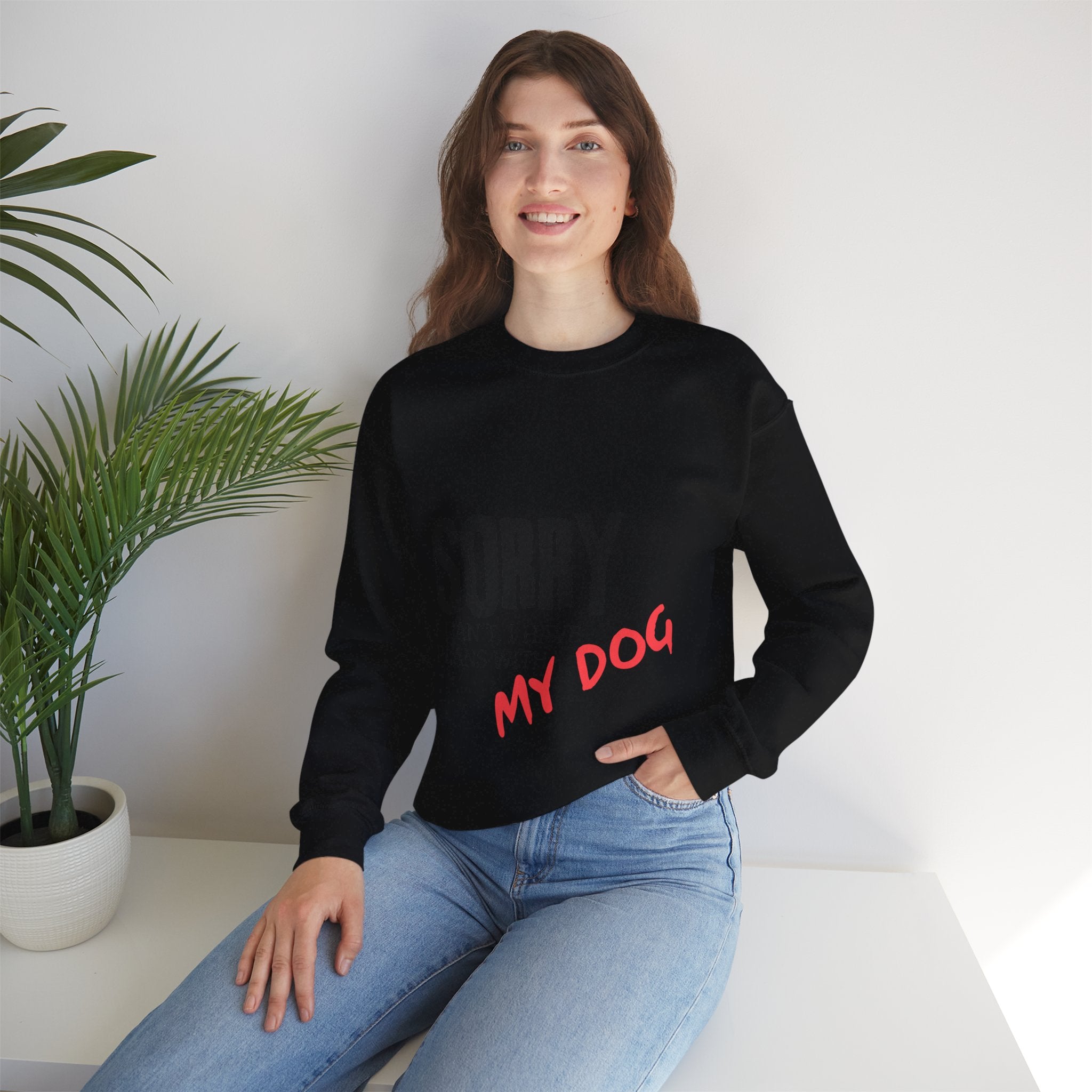 Sorry I Can't I Have Plans With My Dog Sweatshirt