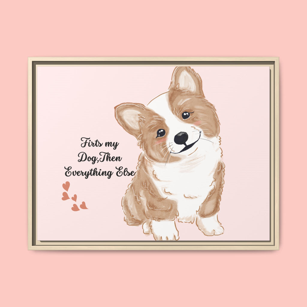 Framed Canvas Print — "First My Dog, Then Everything Else" Corgi Wall Art