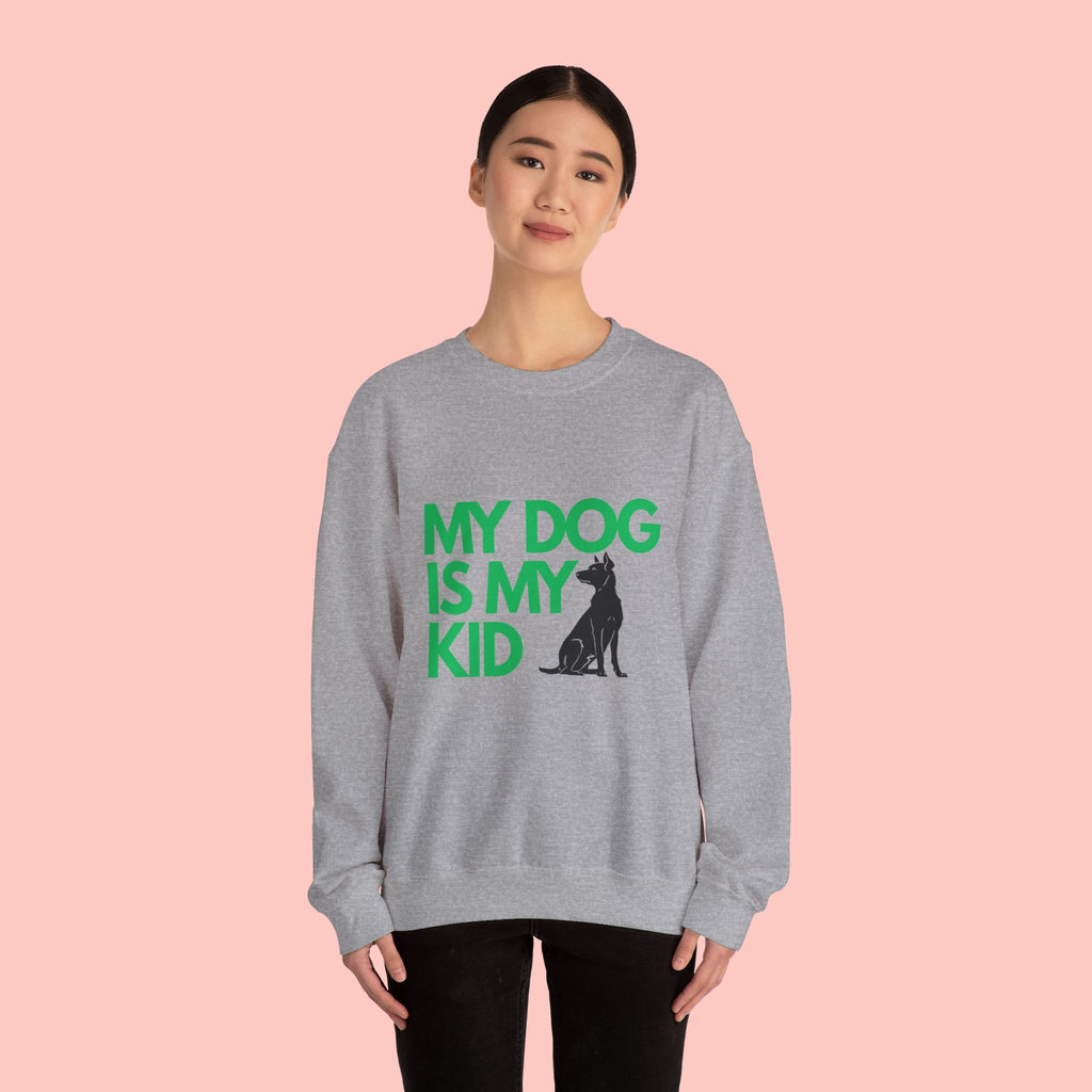 My Dog Is My Kid Sweatshirt — Funny Pet Parent Crewneck