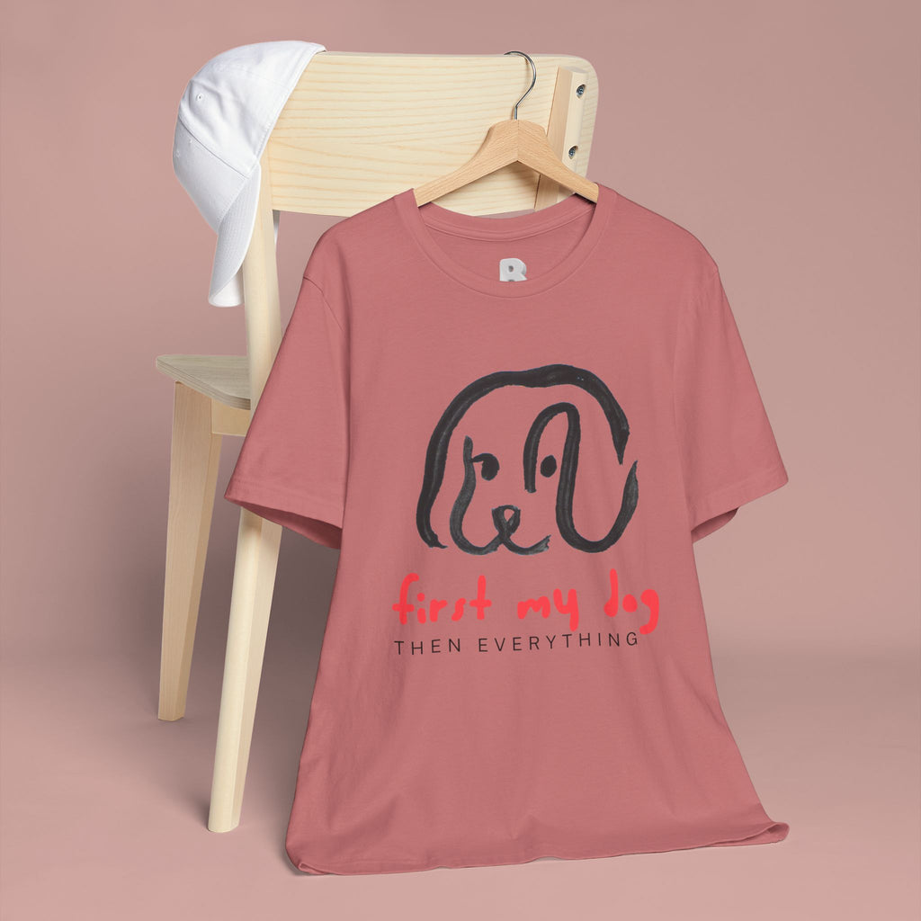 First My Dog Tee — "First My Dog Then Everything" Graphic T-Shirt