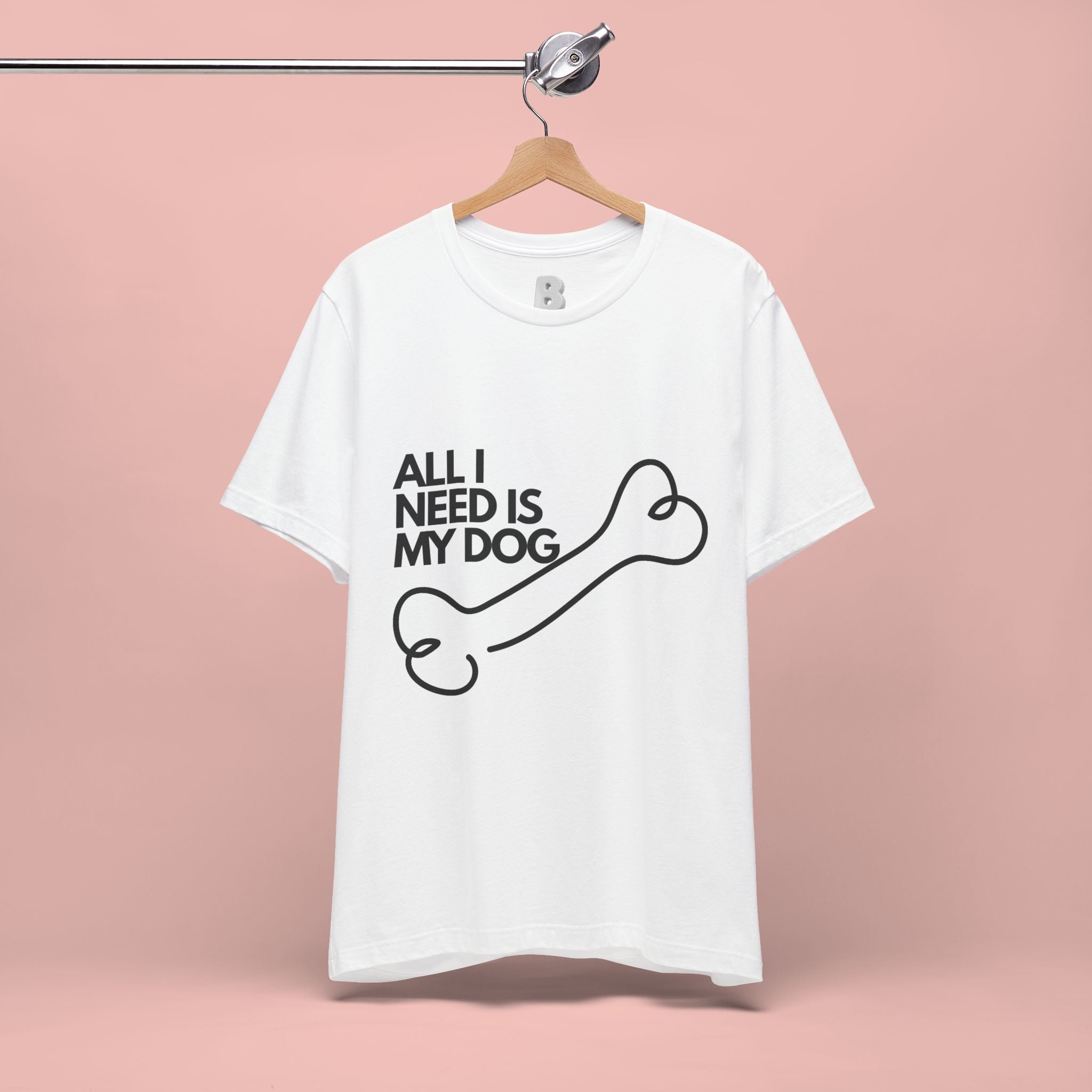 All I Need Is My Dog T-Shirt — Dog Lover Graphic Tee