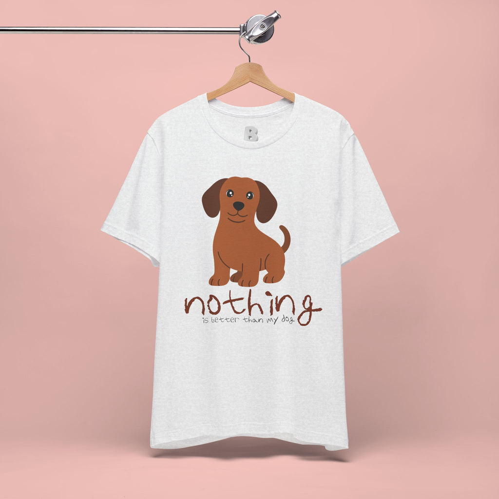 Dachshund Puppy Tee — "Nothing Better Than My Dog" Cute Dog Lover T-Shirt