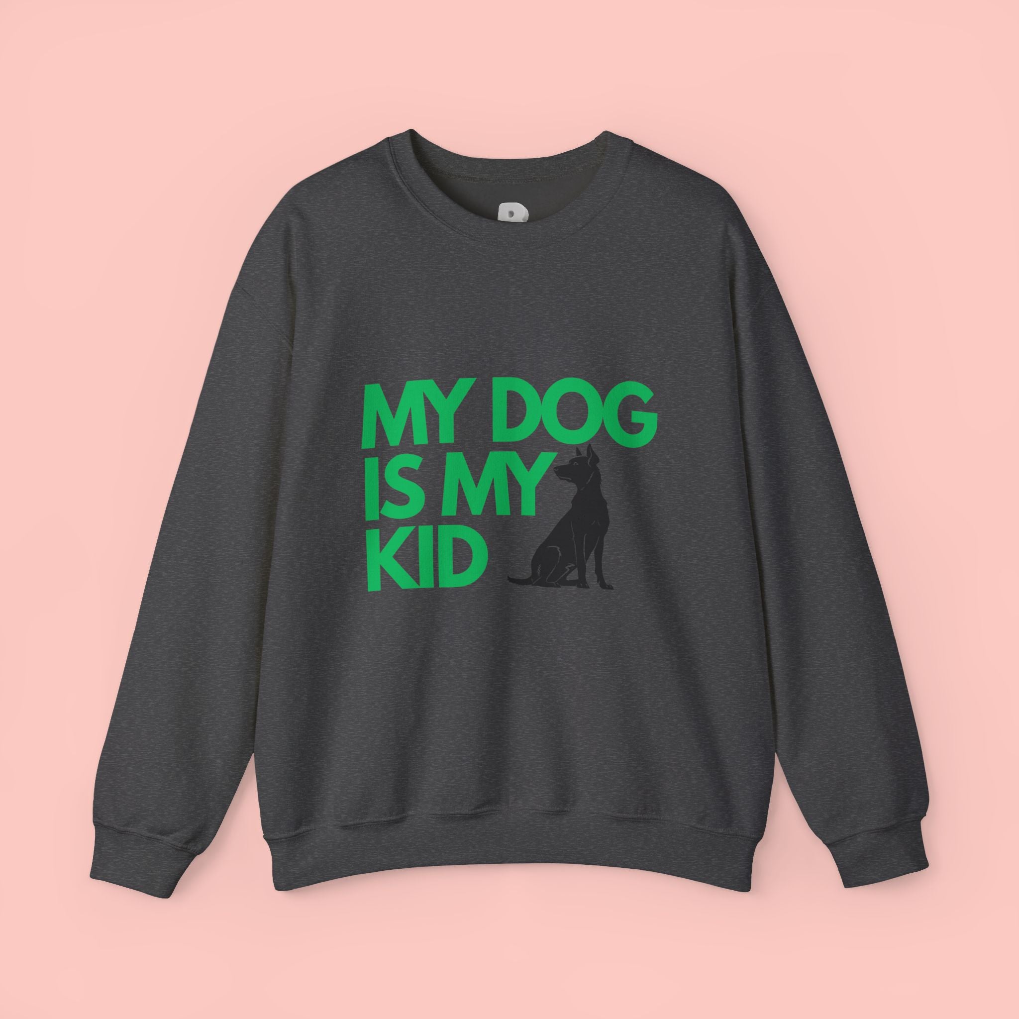 My Dog Is My Kid Sweatshirt — Funny Pet Parent Crewneck