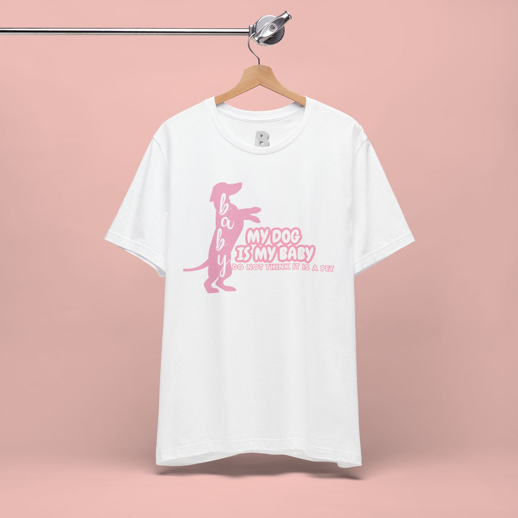 T-Shirt — "My Dog Is My Baby" Pink Dachshund Tee