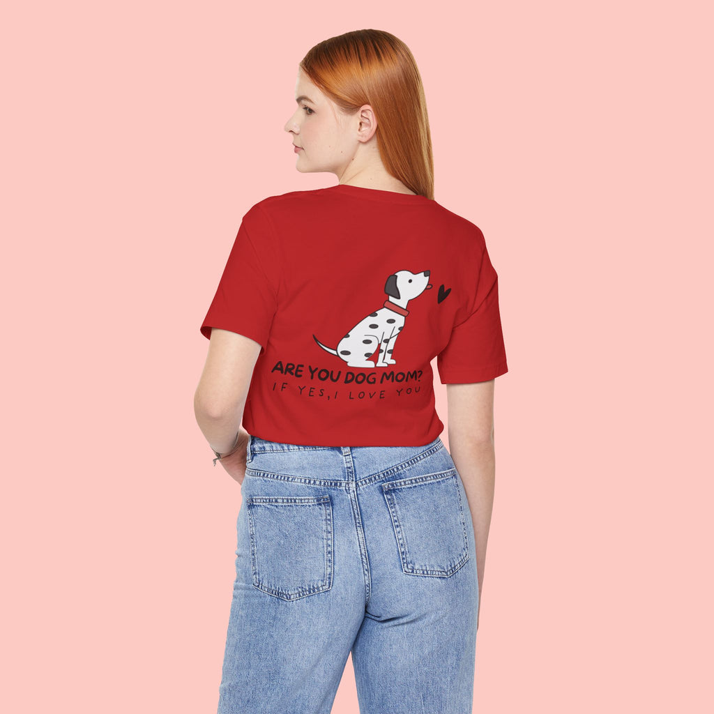 Dog Mom T-Shirt — 'Are You Dog Mom? If Yes, I Love You' Cute Dalmatian Tee