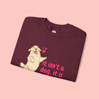 Dog Mom Crewneck Sweatshirt — "It isn’t a dog. It is my child" Cute Puppy Graphic