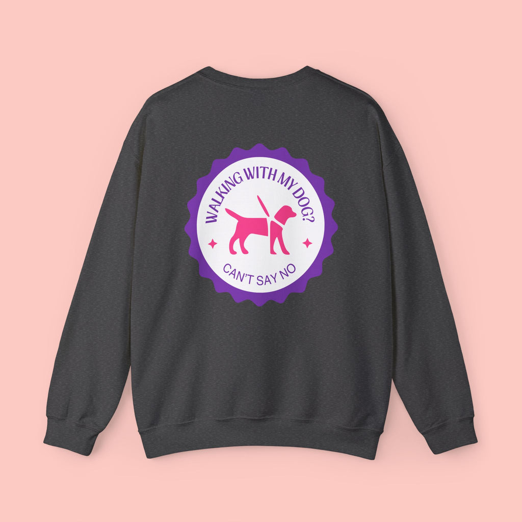 Walking With My Dog Sweatshirt – "Can't Say No" Dog Lover Crewneck