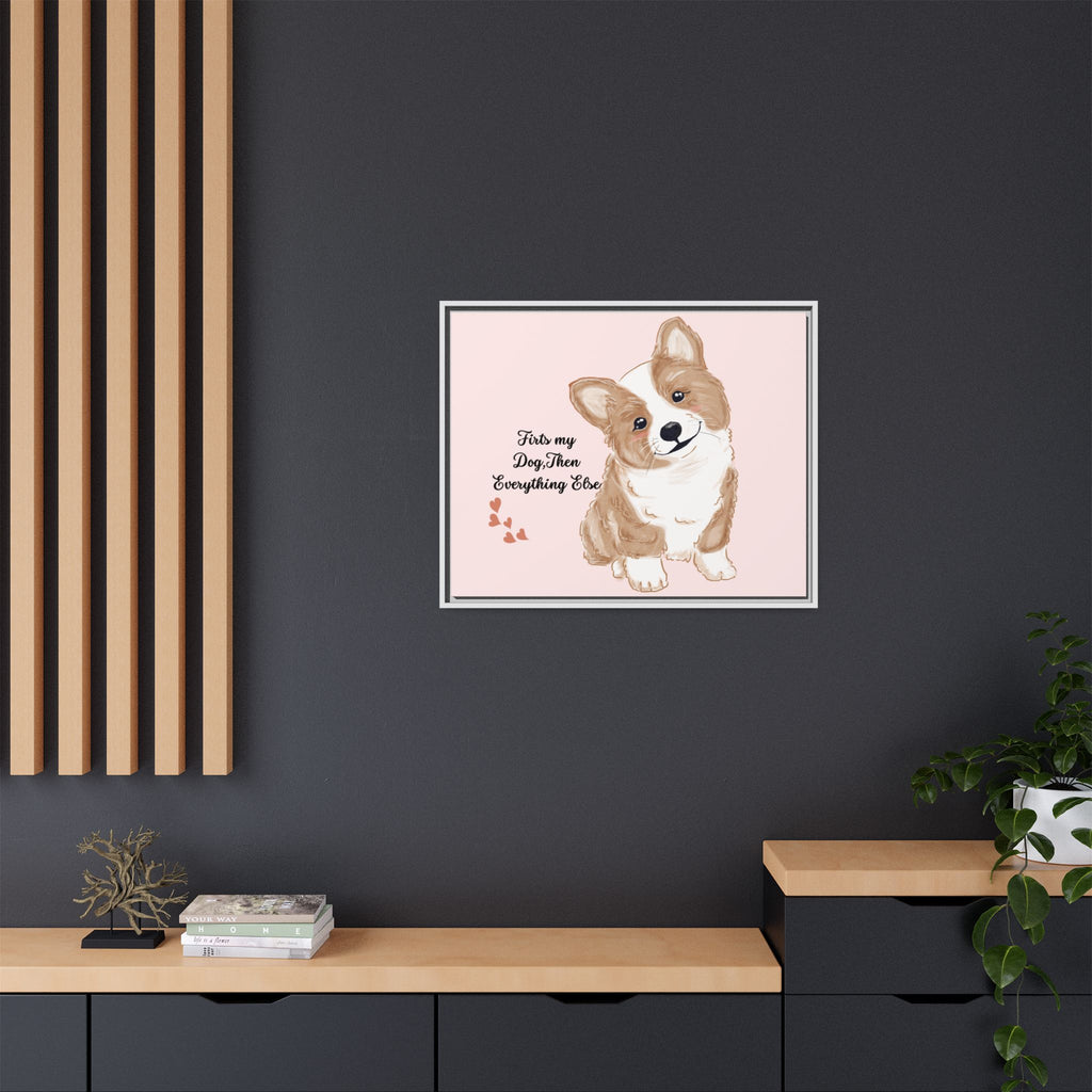 Framed Canvas Print — "First My Dog, Then Everything Else" Corgi Wall Art
