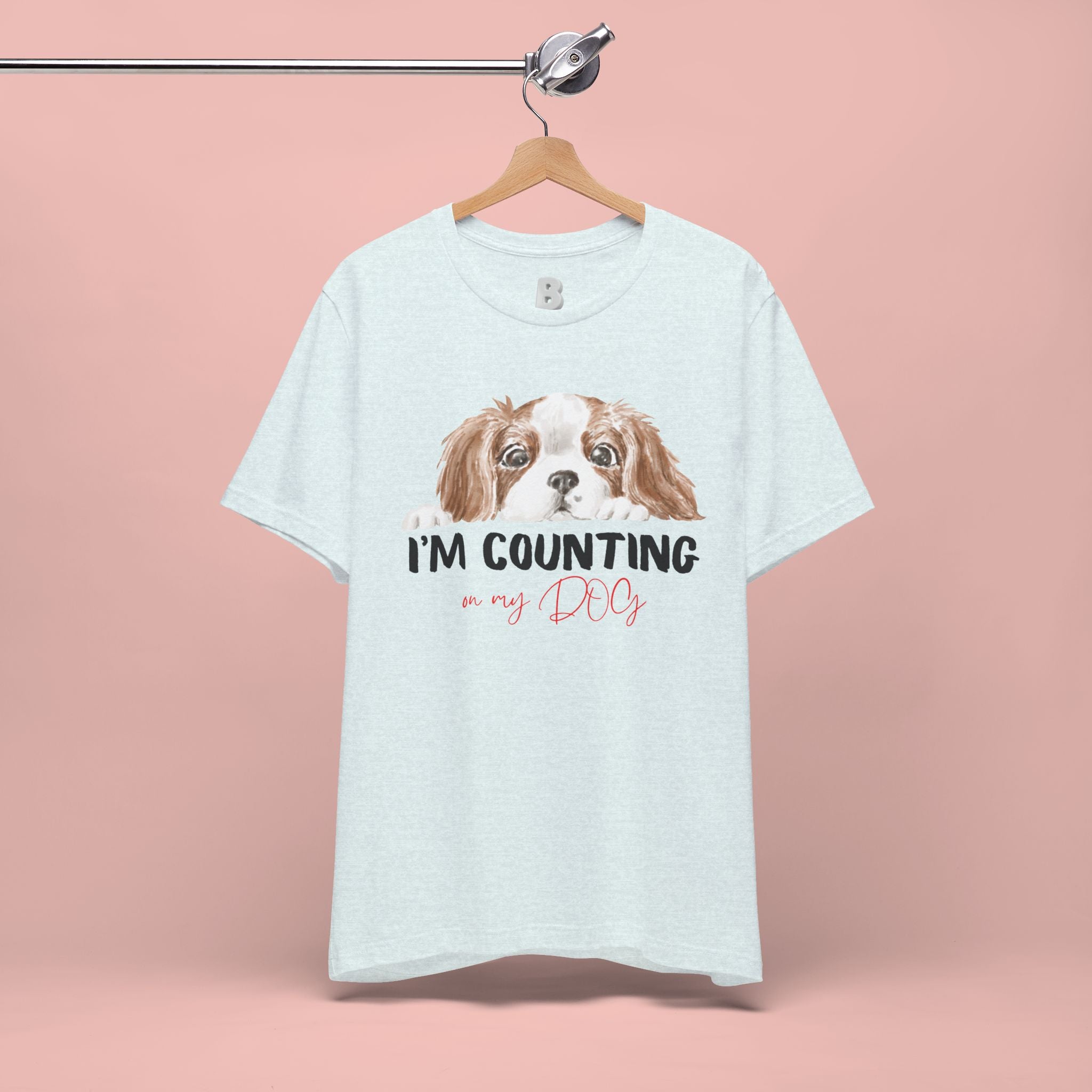I'm Counting on My Dog T-Shirt — Cute Cavalier Dog Graphic Tee for Dog Lovers