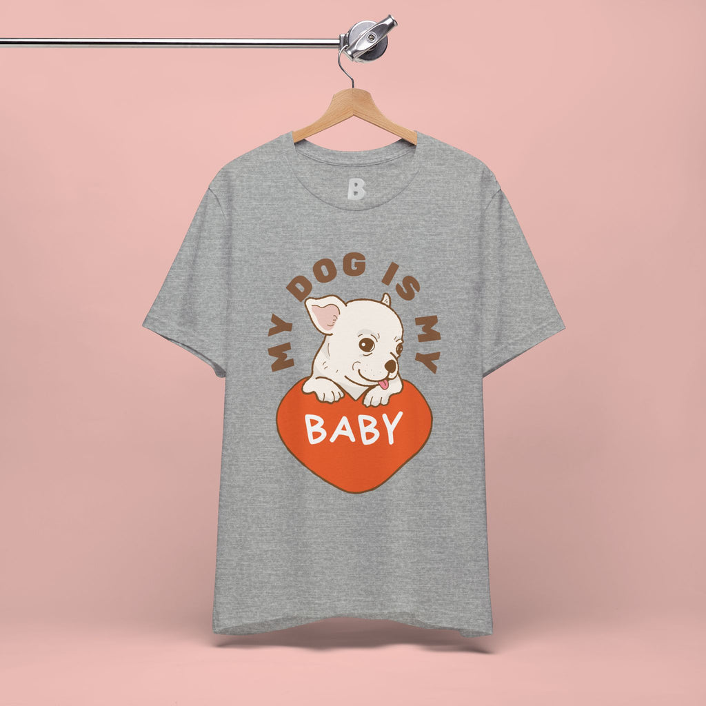 My Dog Is My Baby T-Shirt — Cute Puppy Heart Tee for Dog Lovers