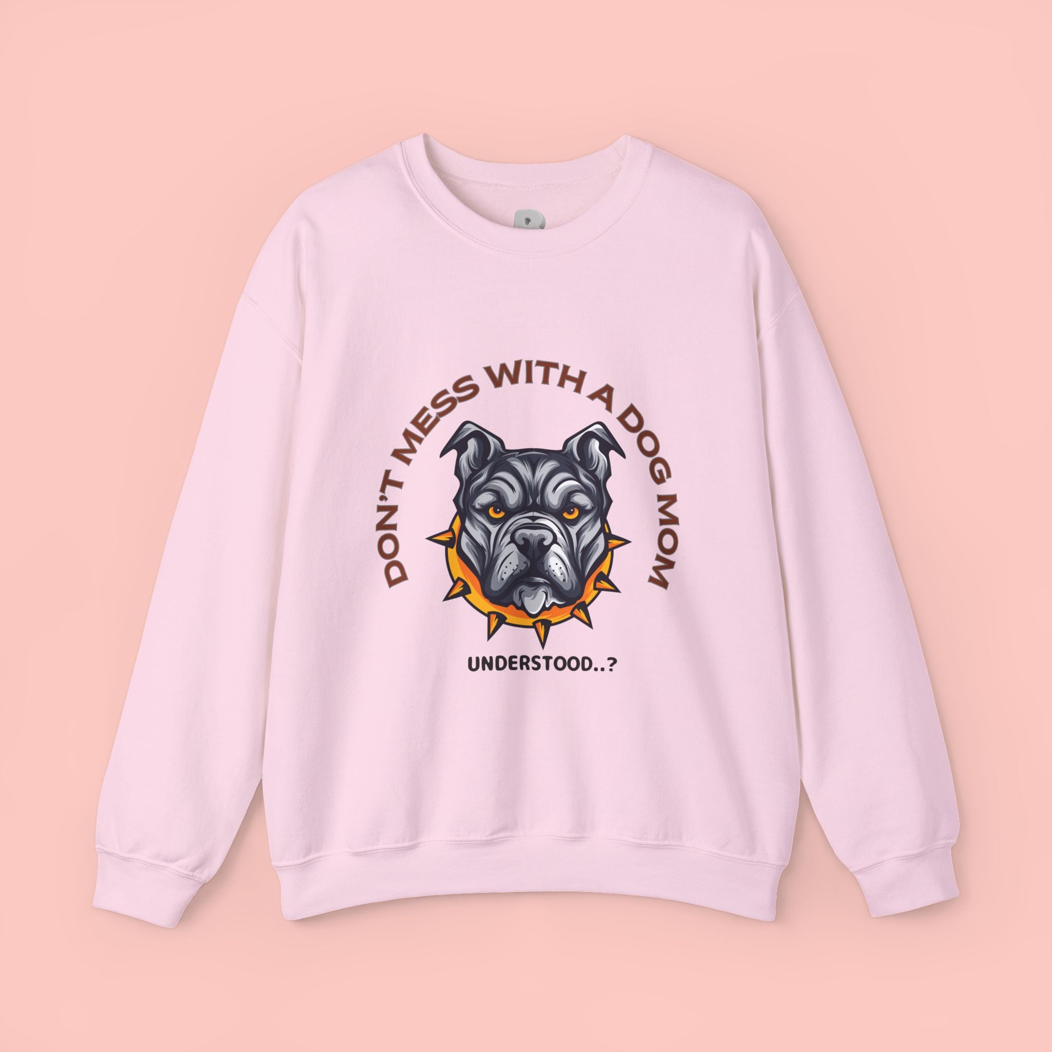 Don’t Mess With a Dog Mom Crewneck Sweatshirt – Tough Pitbull Design
