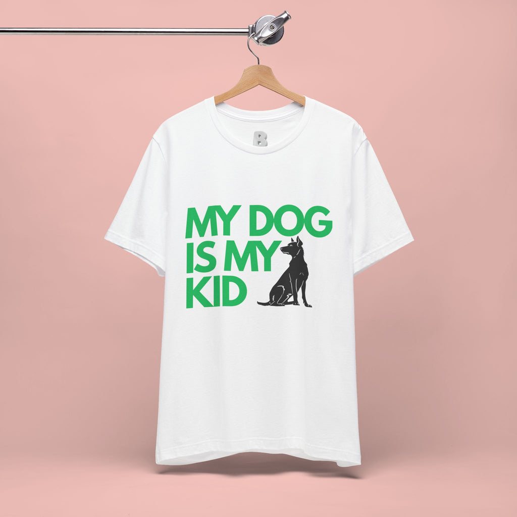 My Dog Is My Kid T-Shirt — Funny Pet Mom/Dad Tee with Sitting Dog Graphic
