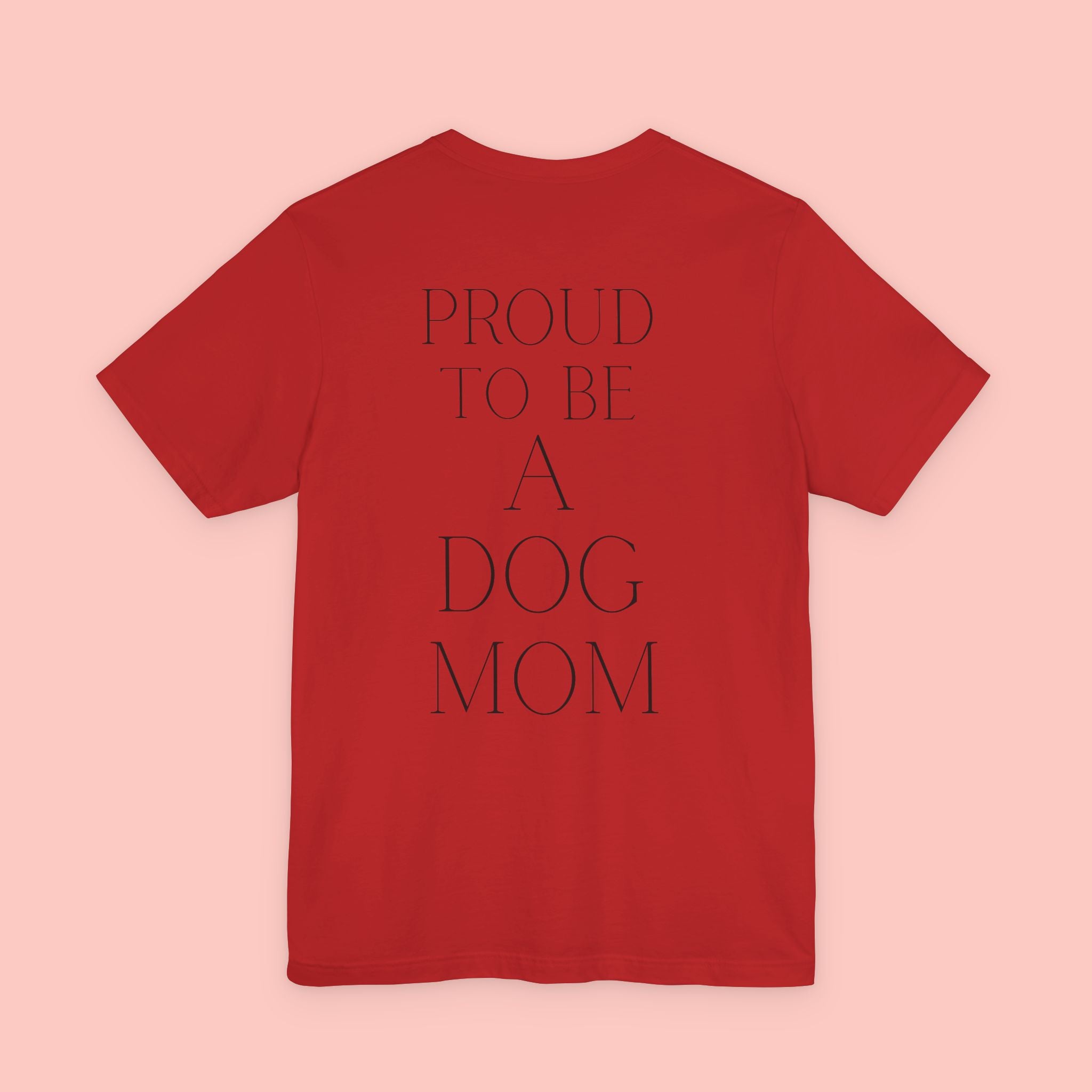 Proud to Be a Dog Mom T‑Shirt