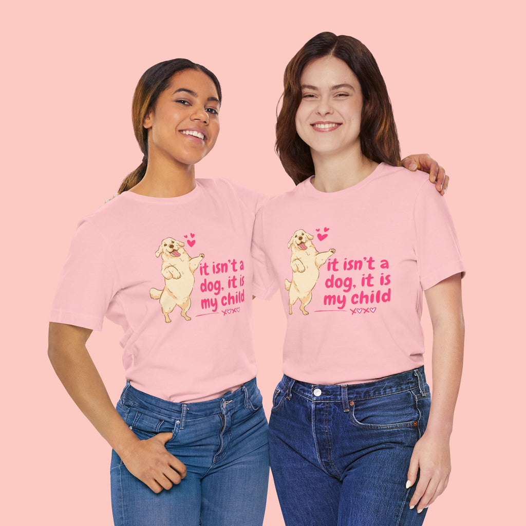 Dog Mom T-Shirt — "It Isn’t a Dog, It Is My Child" Cute Golden Retriever Tee