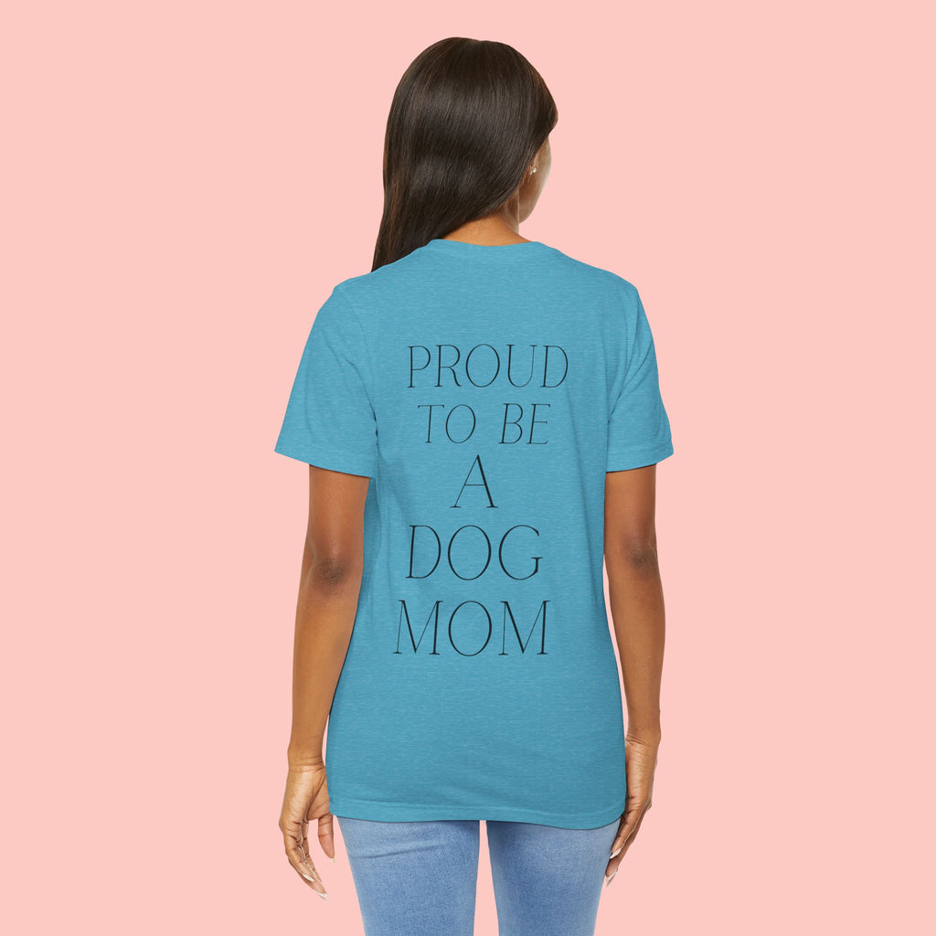 Proud to Be a Dog Mom T‑Shirt