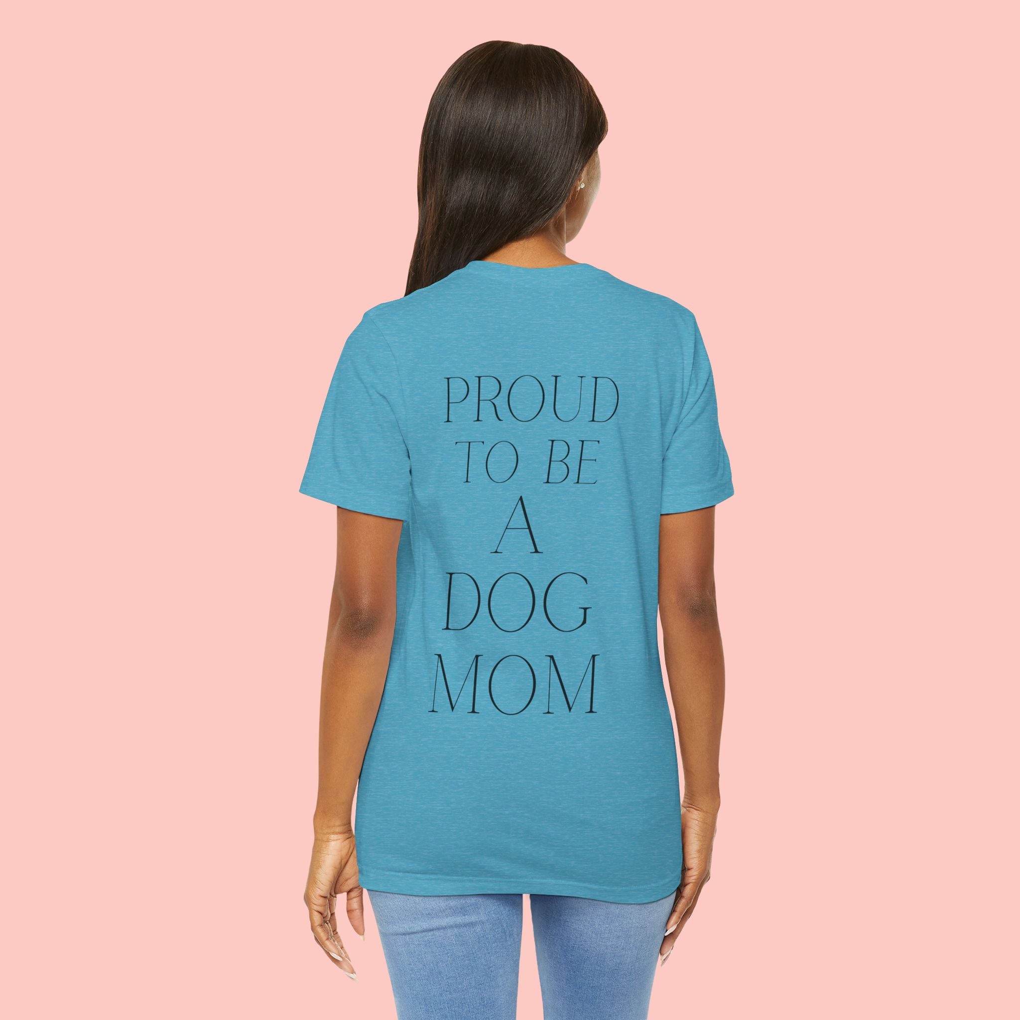 Proud to Be a Dog Mom T‑Shirt