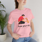 Love Your Dog T-Shirt — Cute Pet Owner Graphic Tee