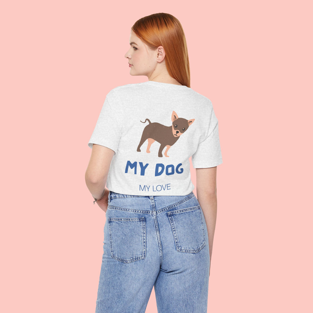My Dog My Love T-Shirt — Cute Chihuahua Graphic Tee