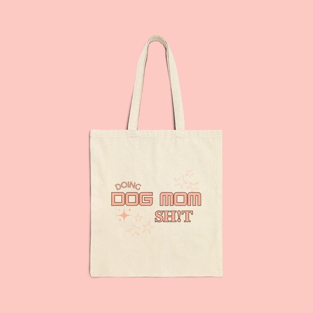 Dog Mom Tote Bag — "Doing Dog Mom Shit" Canvas Grocery & Everyday Tote