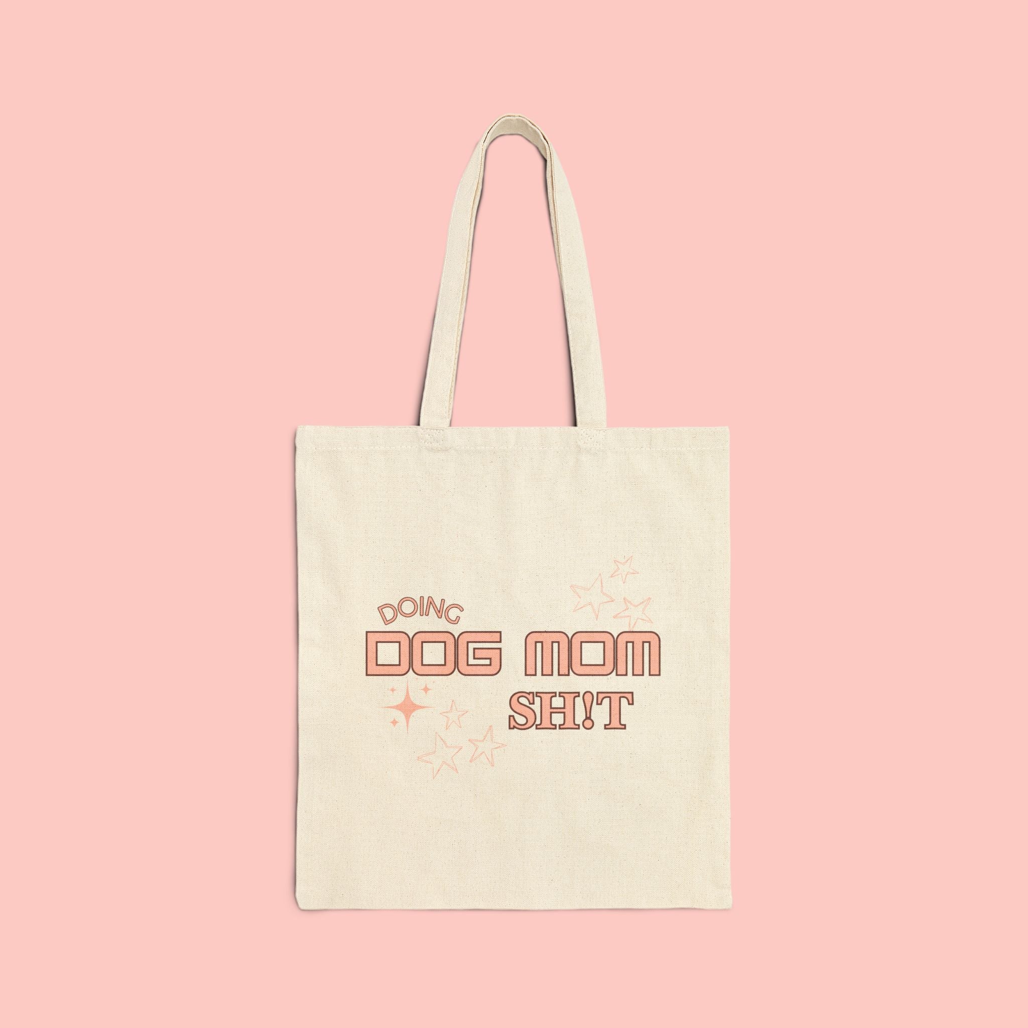 Dog Mom Tote Bag — "Doing Dog Mom Shit" Canvas Grocery & Everyday Tote