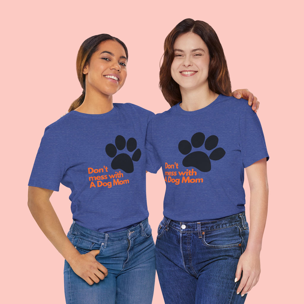 Don’t Mess With A Dog Mom T-Shirt — Paw Print Tee for Dog Lovers