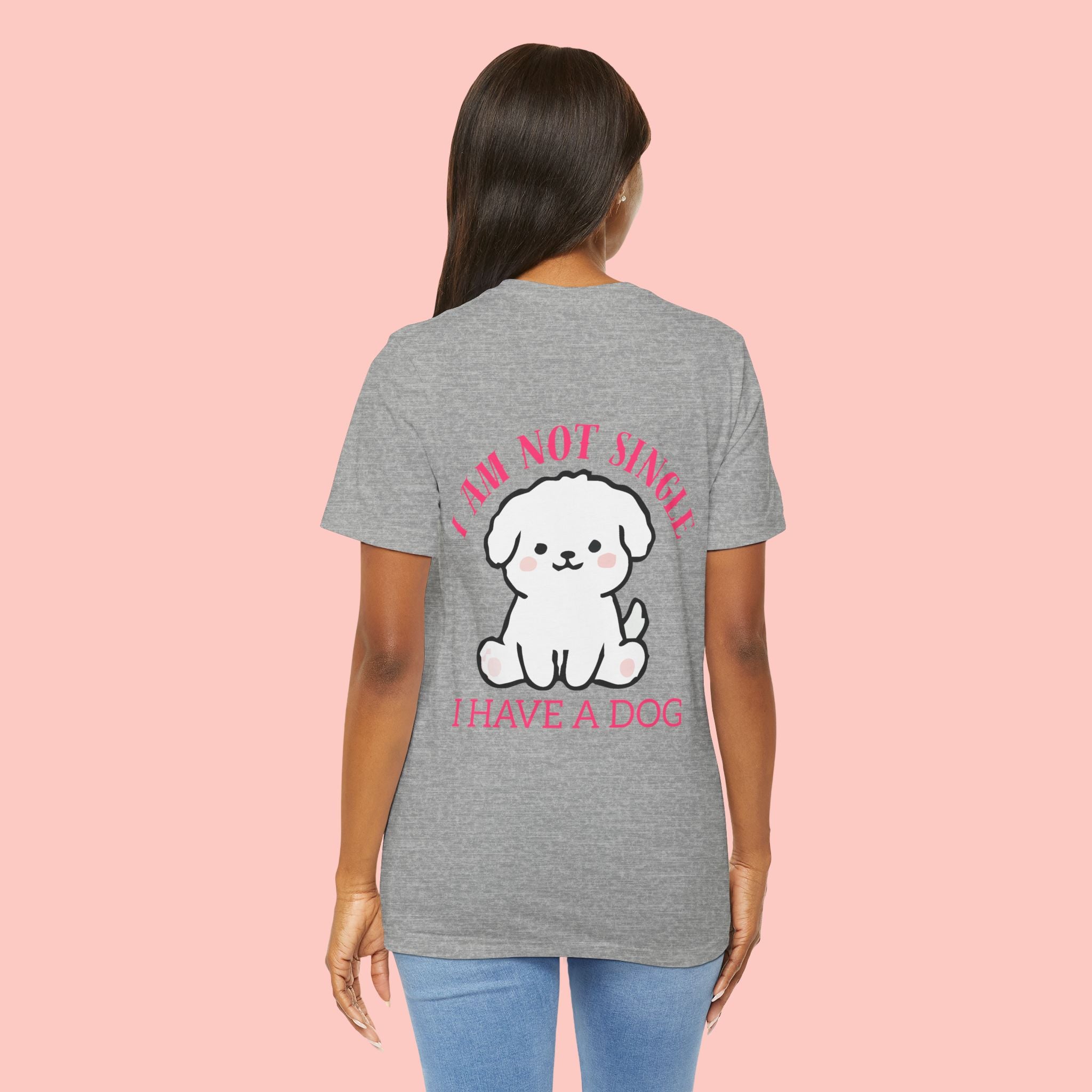 I Am Not Single I Have A Dog T-Shirt — Cute Puppy Graphic Tee