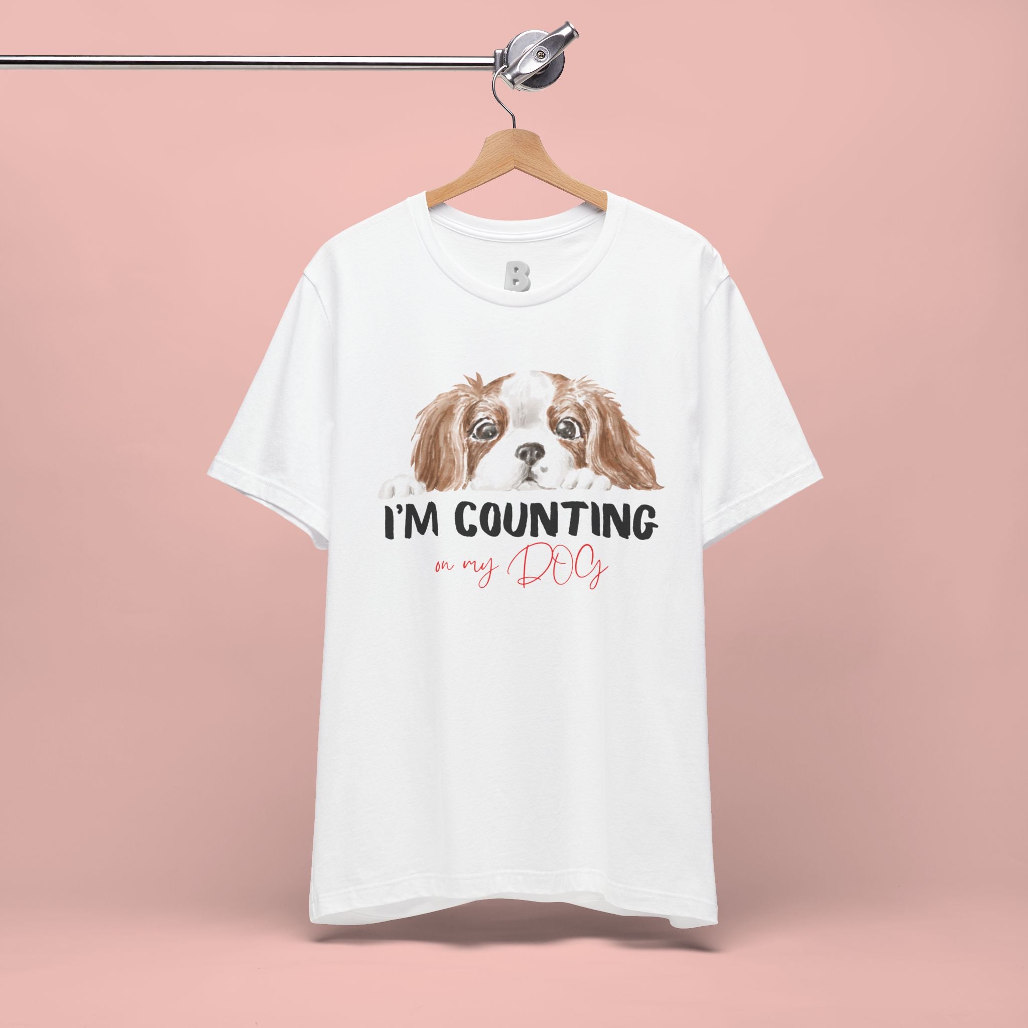 I'm Counting on My Dog T-Shirt — Cute Cavalier Dog Graphic Tee for Dog Lovers