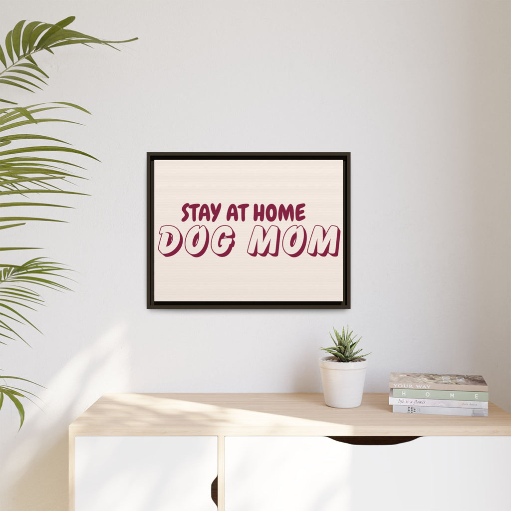 Stay At Home Dog Mom Framed Canvas Print