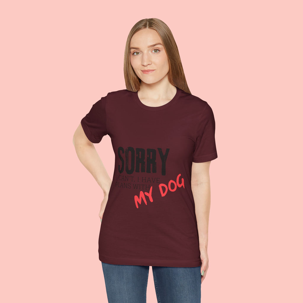 Dog Lover T-Shirt — "Sorry I Can't, I Have Plans With My Dog" Graphic Tee