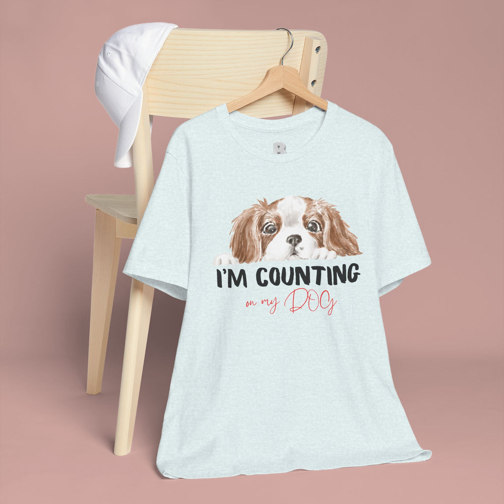 I'm Counting on My Dog T-Shirt — Cute Cavalier Dog Graphic Tee for Dog Lovers
