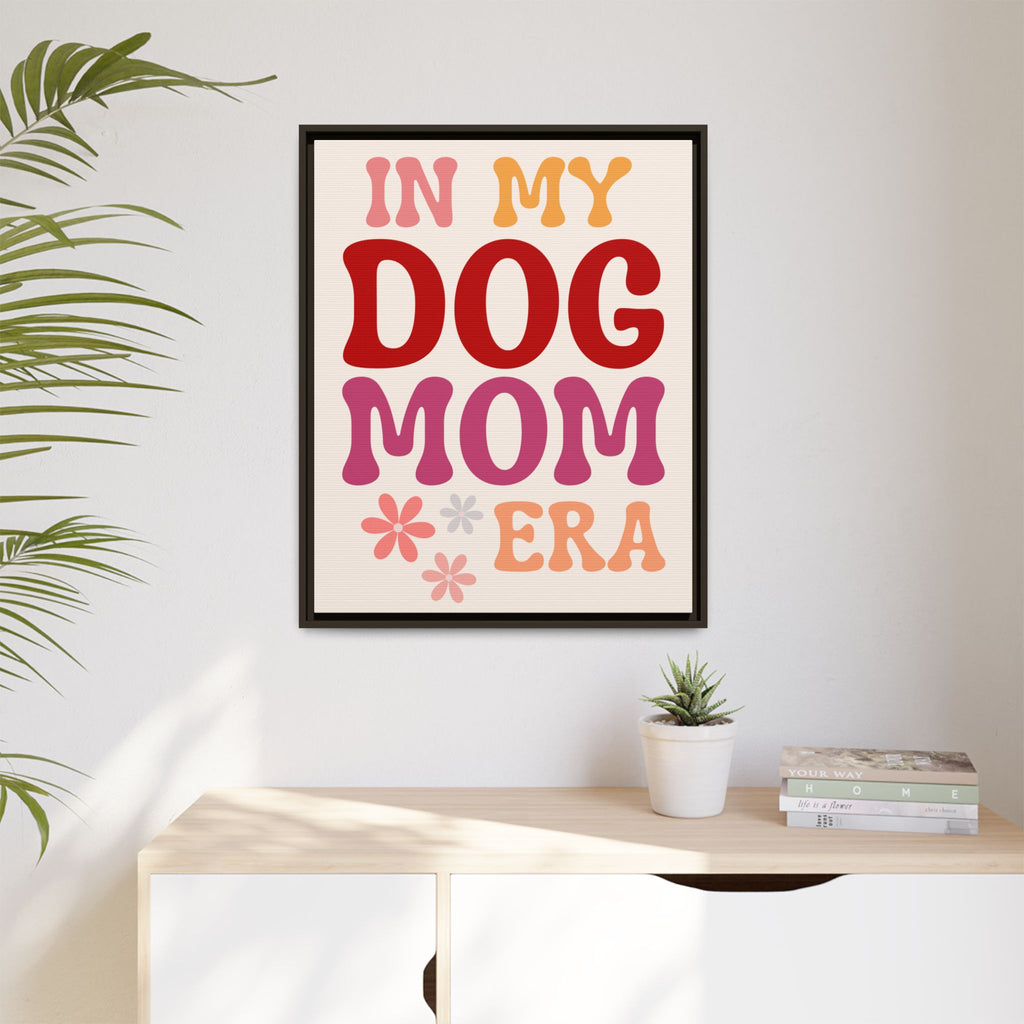 In My Dog Mom Era Framed Canvas Wall Art