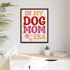 In My Dog Mom Era Framed Canvas Wall Art