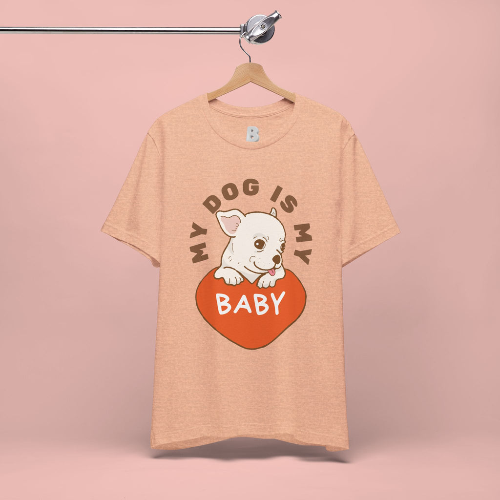 My Dog Is My Baby T-Shirt — Cute Puppy Heart Tee for Dog Lovers
